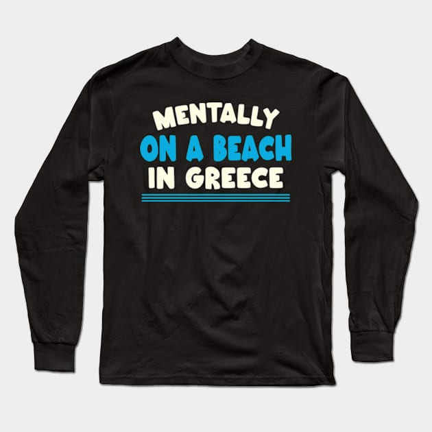 Mentally At The Beach in greece Long Sleeve T-Shirt by David Brown